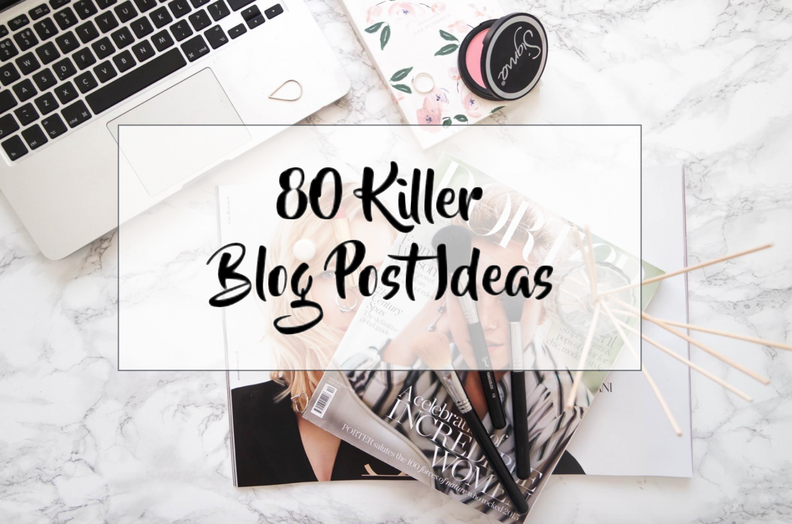 80 Killer Blog Post Ideas | Love Style Mindfulness ...